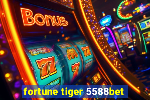 fortune tiger 5588bet